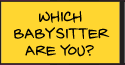Whick Babysitter Are You?