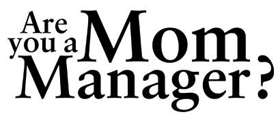 Are you a Mom Manager?