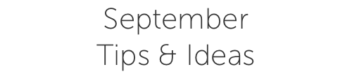 September Tips & Ideas