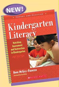 Kindergarten LiteracyMatching Assessment and Instruction in KindergartenAnne McGill-FranzenForeword by Lea McGee