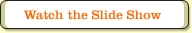 Watch the Slide Show
