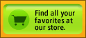 Find all your favorites at our store.