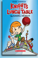 Knights of the Lunch Table 1: The Dogdeball Chronicles