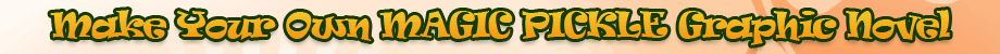 Make Your Own MAGIC PICKLE Graphic Novel