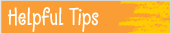 Helpful Tips