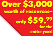 Over $3,000 worth of resources--only $59.99 for the entire year!