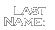 Last Name: