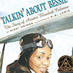 Talkin' About Bessie: The Story of Aviator Elizabeth Coleman