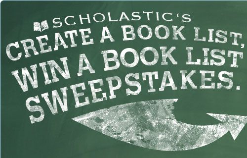 Scholastic's Create A Book List, Win A Book List Sweepstakes.