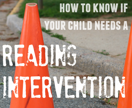 How to Know If Your Child Needs a Reading Intervention