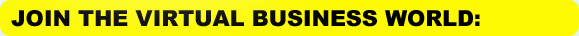 JOIN THE VIRTUAL BUSINESS WORLD: