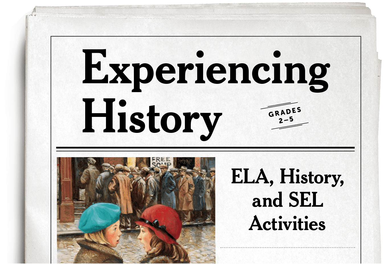 Experiencing History GRADES 2–5 ELA, History, and SEL Activities