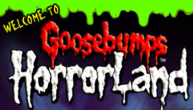 Welcome to Goosebumps Horrorland