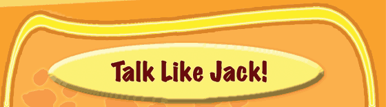 Talk Like Jack!