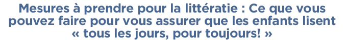 L’appel à l’action de Scholastic pour la littératie au niveau mondial : Le droit de l’enfant à la