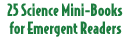 25 Science Mini-Books for Emergent Reader