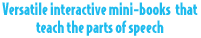 Versatile interactive mini-books that teach the parts of speech