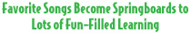 Favorite Songs Become Springboards to Lots of Fun-Filled Learning