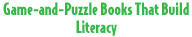 Game-and Puzzle Books That Build Literacy