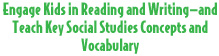 Engage Kids in Reading and Writing-and Teach Key Social Studies Concepts and Vocabulary