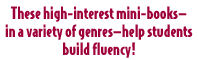 These high-interest mini-books—in a variety of genres—help  students build fluency!