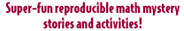 Super-fun reproducible math mystery stories and activities!