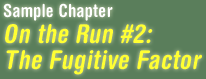 Sample Chapter -- OOn the Run #2: The Fugitive Factor