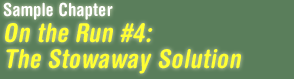 Sample Chapter -- On the Run #4: The Stowaway Solution