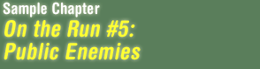 Sample Chapter -- On the Run #5: Public Enemies