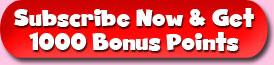 Subscribe Now & Get 1000 Bonus Points