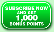 SUBSCRIBE NOW AND GET 1,000 BONUS POINTS!