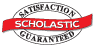 Scholastic Satisfaction Guranteed