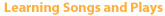 Learning Songs and Plays