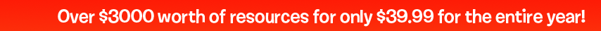 Over $3000 worth of resources for only $39.99 for the entire year!