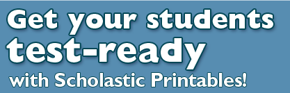 Get your students test-ready with Scholastic Printables!