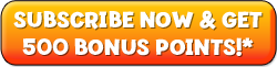 Subscribe Now and Get 500 Bonus Points!*