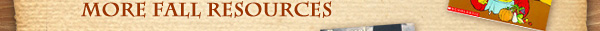 MORE FALL RESOURCES