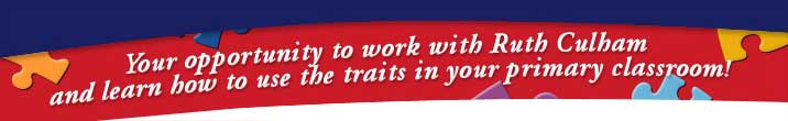 Your opportunity to work with Ruth Culham and learn how to use the traits in your primary classroom!